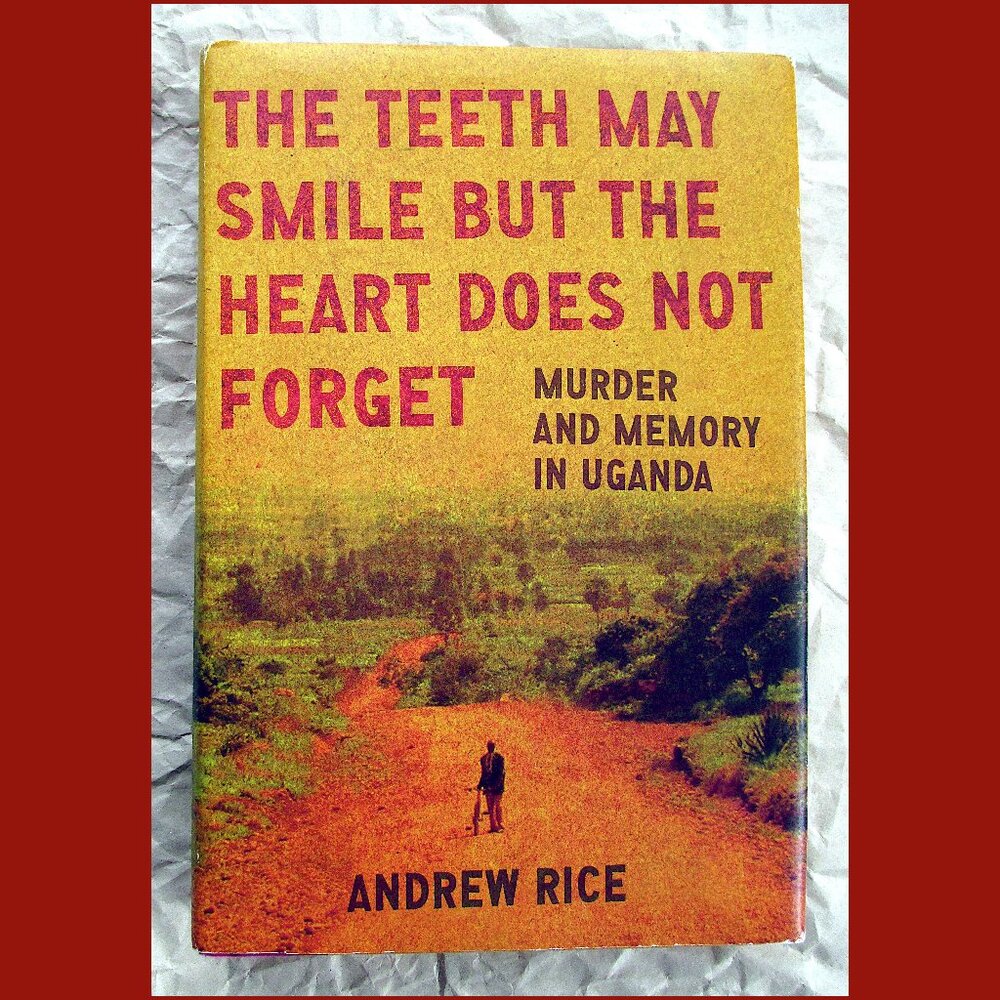 Book: The Teeth May Smile but the Heart Does Not Forget, by Andrew Rice
